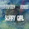 First Step Crew - Sorry Girl (feat. Feross) - Single